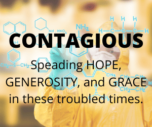 Contagious – Spreading HOPE, GENEROSITY, and GRACE in troubled times