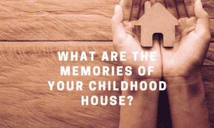 Your memories of your childhood house?