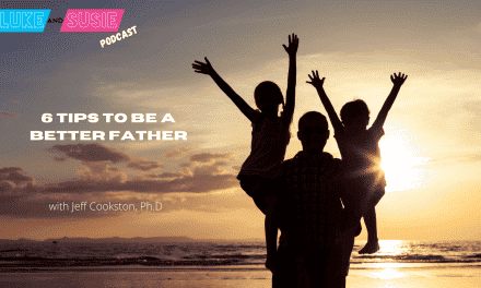 Jeff Cookston, Ph.D – 6 tips to be a better Father