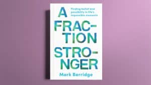 Mark Berridge – Author of A Fraction Stronger