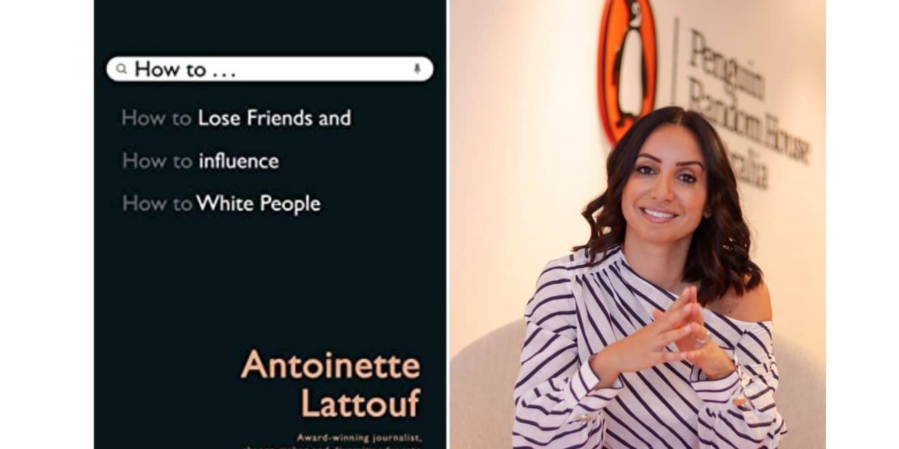 Antoinette Lattouf – How to Lose Friends and Influence White People