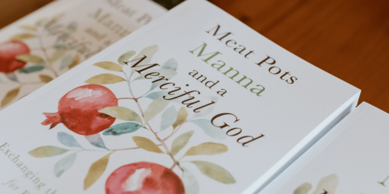 Katie Meadows – Meat Pots, Manna, and a Merciful God