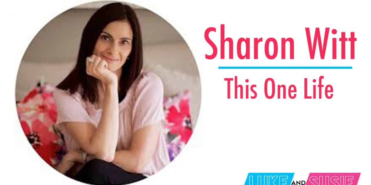 Episode 892: Sharon Witt -This One Life