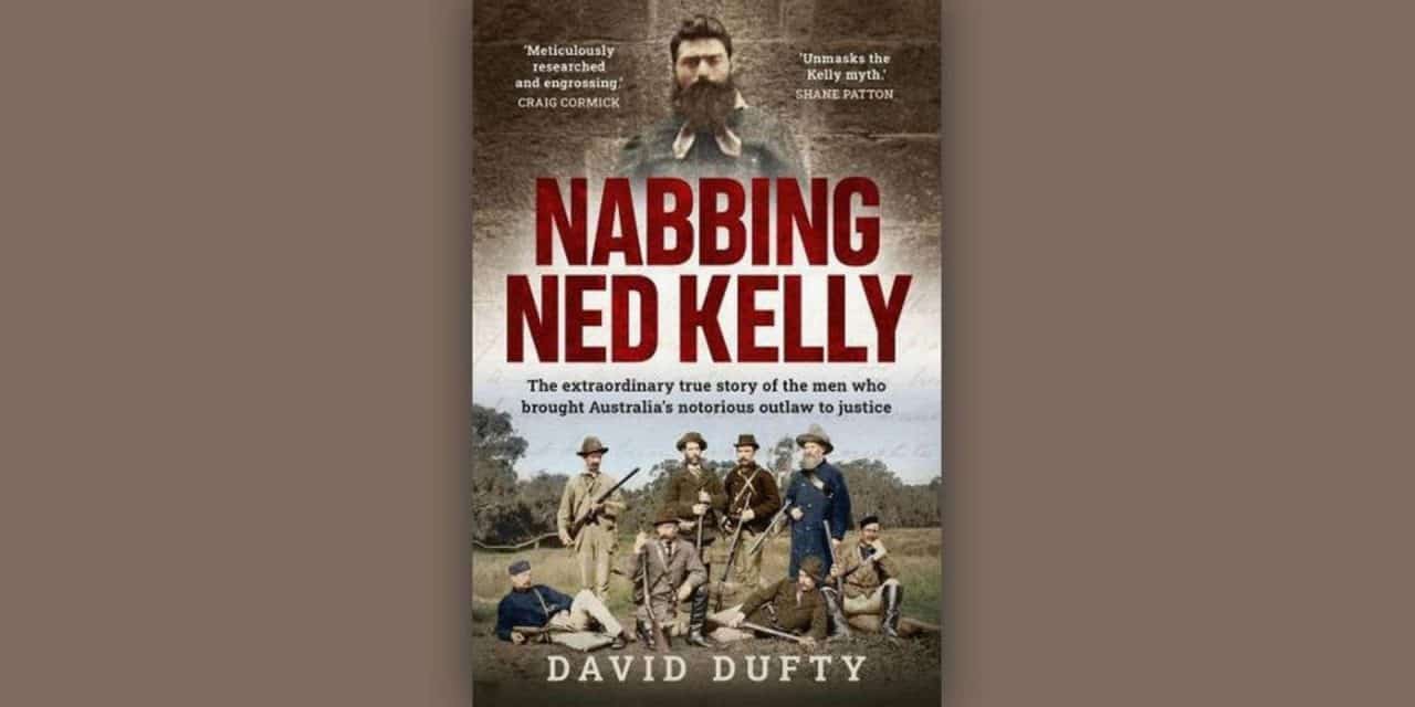 David Dufty – Nabbing Ned Kelly