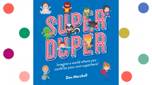 Dan Marshall - Super Duper, kids book, be anything
