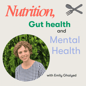 Emily Gaiyed - Nutrition gut health mental health food