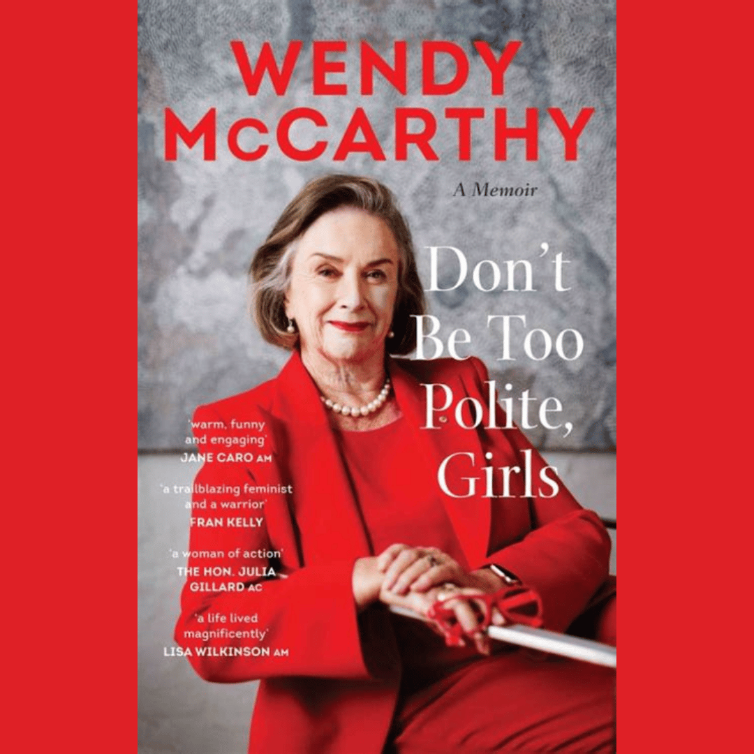 Featured image for “Wendy McCarthy – Don’t Be Too Polite Girls”