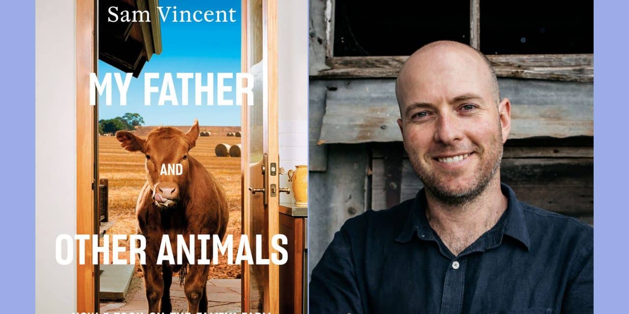 Sam Vincent – My Father and Other Animals