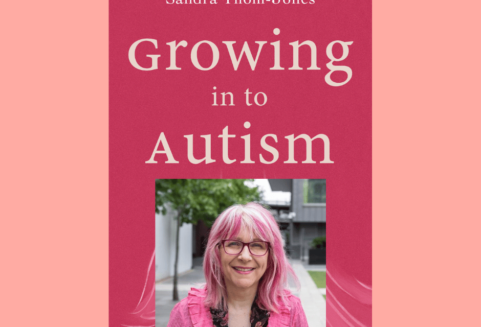 Sandra Thom Jones- Growing In to Autism